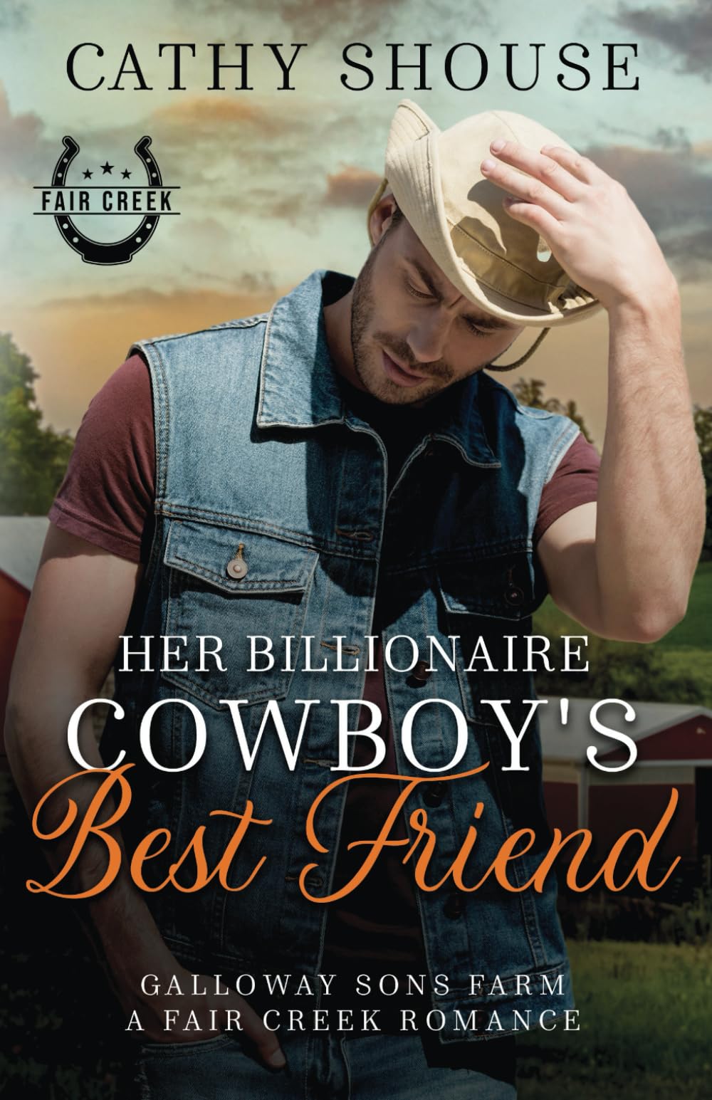 Her Billionaire Cowboy's Best Friend: A Galloway Sons Farm Novel (A Fair Creek Romance, Book 3) (Galloway Sons Farm Romance)