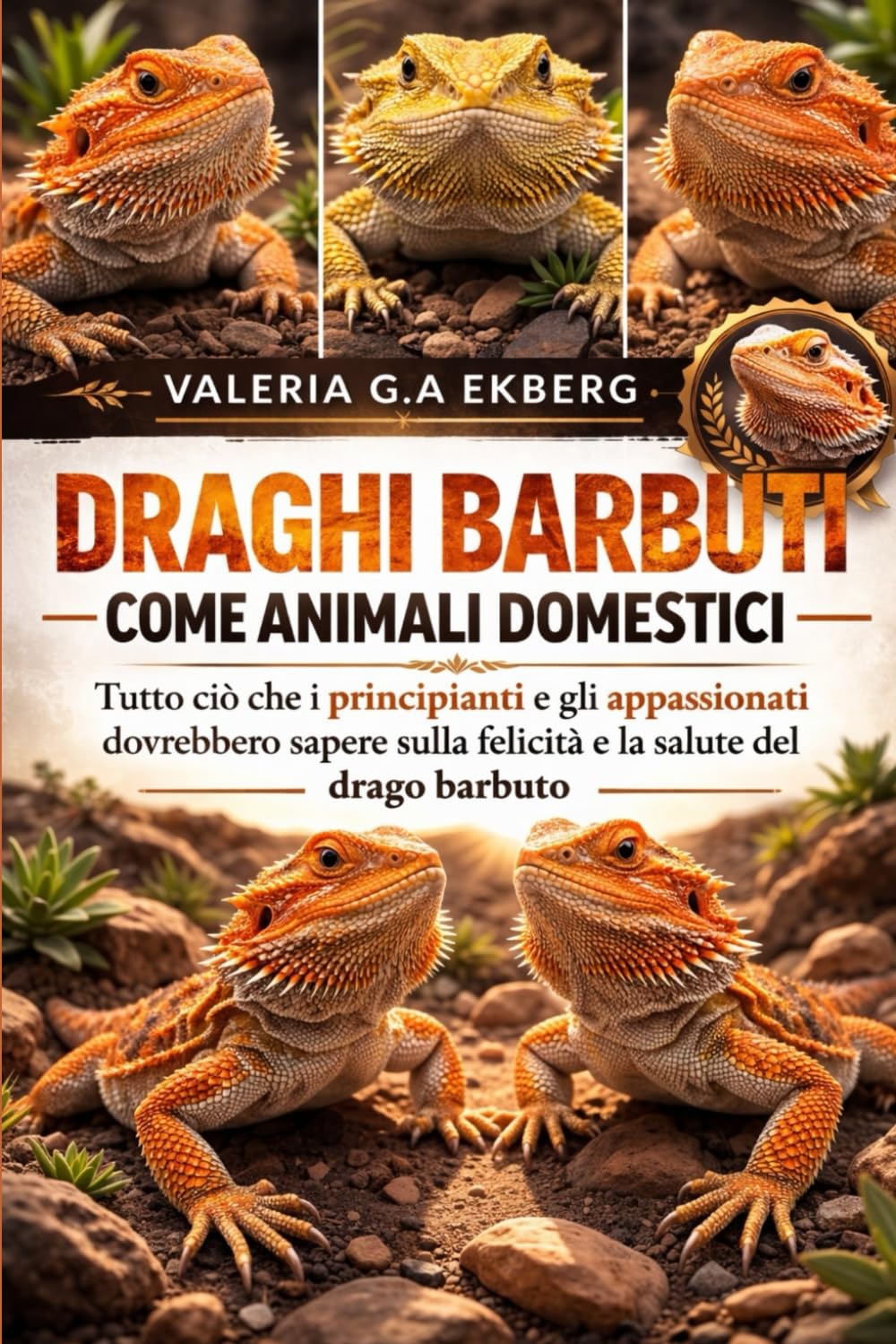 DRAGHI BARBUTI COME ANIMALI DOMESTICI: Tutto ciò che i principianti e gli appassionati dovrebbero sapere sulla felicità e la salute del drago barbuto