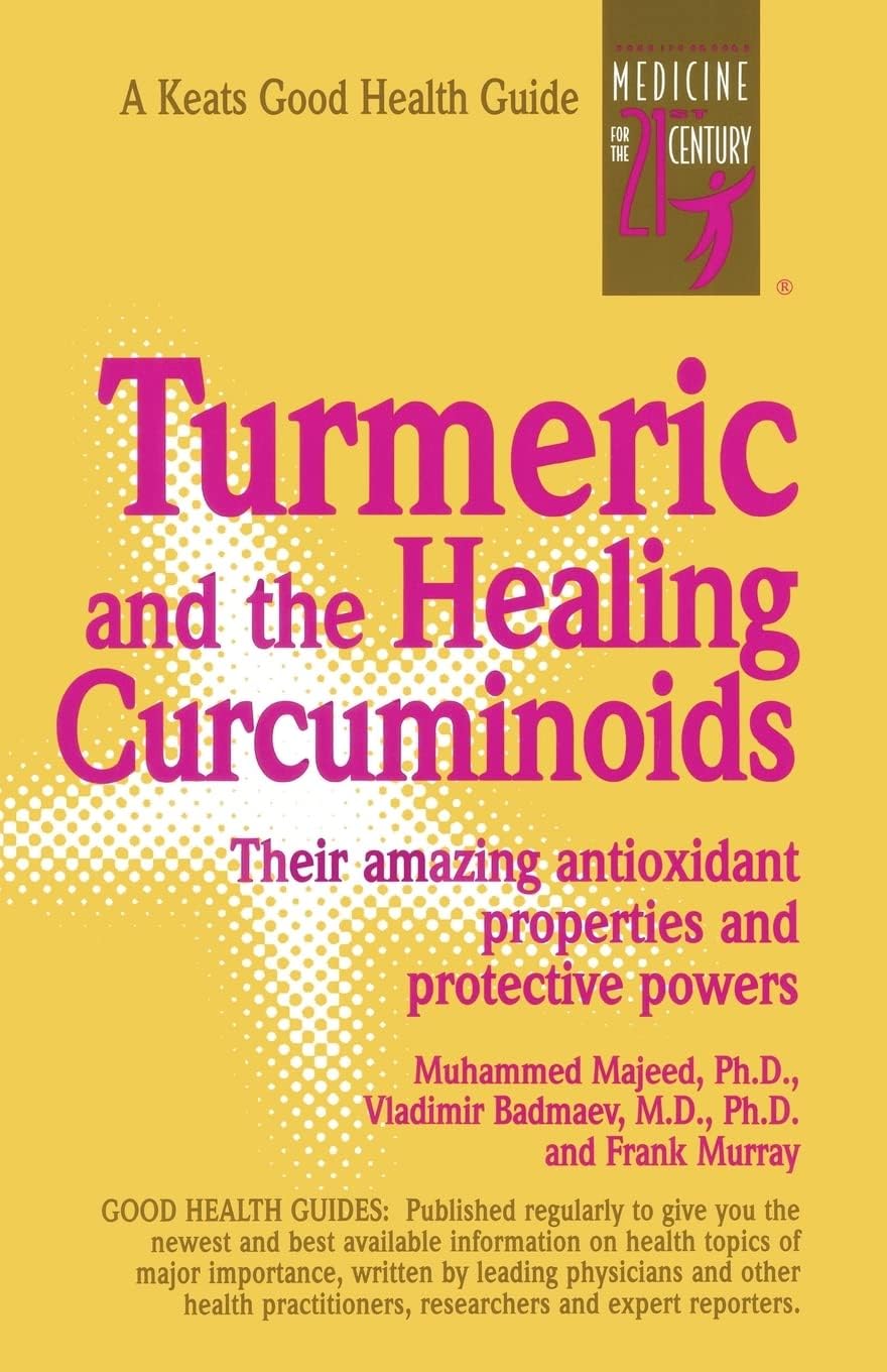 Turmeric and the Healing Curcuminoids: Their Amazing Antioxidant Properties and Protective Powers (NTC KEATS - HEALTH)