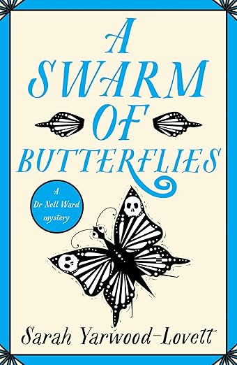 A Swarm of Butterflies: A page turning British cozy murder mystery to keep you guessing (A Dr Nell Ward Mystery Book 6)