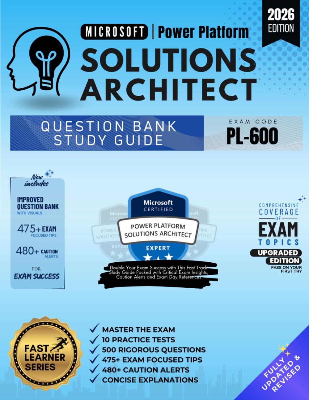 MICROSOFT POWER PLATFORM SOLUTION ARCHITECT | MASTER THE EXAM (PL-600): 10 PRACTICE TESTS, 500 RIGOROUS QUESTIONS, 475+ EXAM FOCUSED TIPS, 480+ CAUTION ALERTS AND CONCISE EXPLANATIONS
