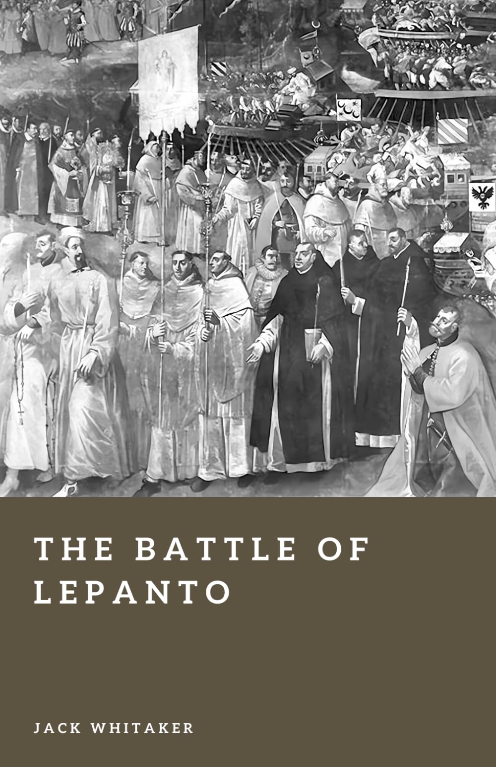 The Battle of Lepanto: The Christian Fleet’s Decisive Victory over the Ottoman Empire (Forgotten Battles)