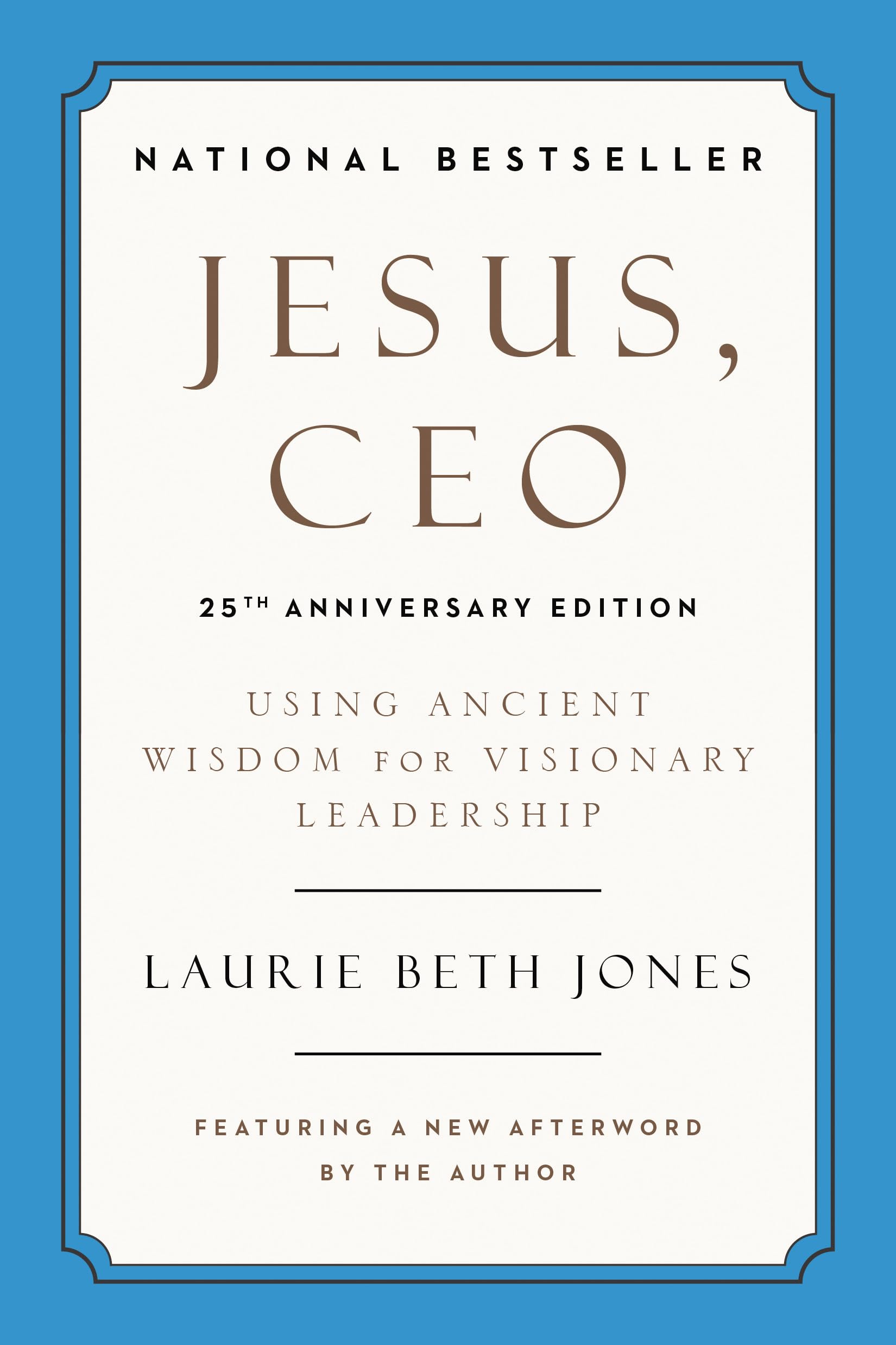 Jesus, CEO (25th Anniversary Edition): Using Ancient Wisdom for Visionary Leadership