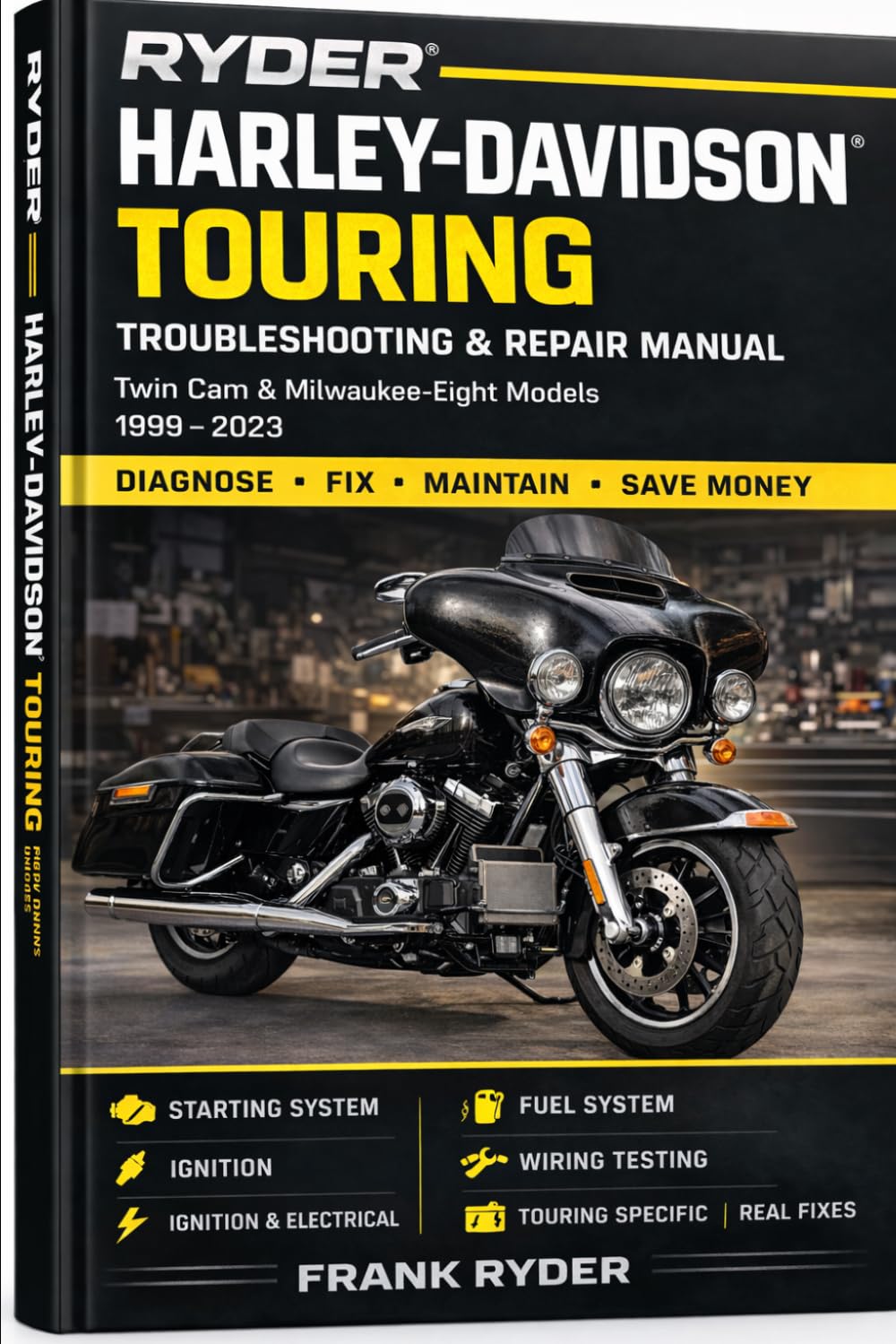 HARLEY-DAVIDSON TOURING: Troubleshooting & Repair Manual Twin Cam & Milwaukee-Eight Models 1999–2023
