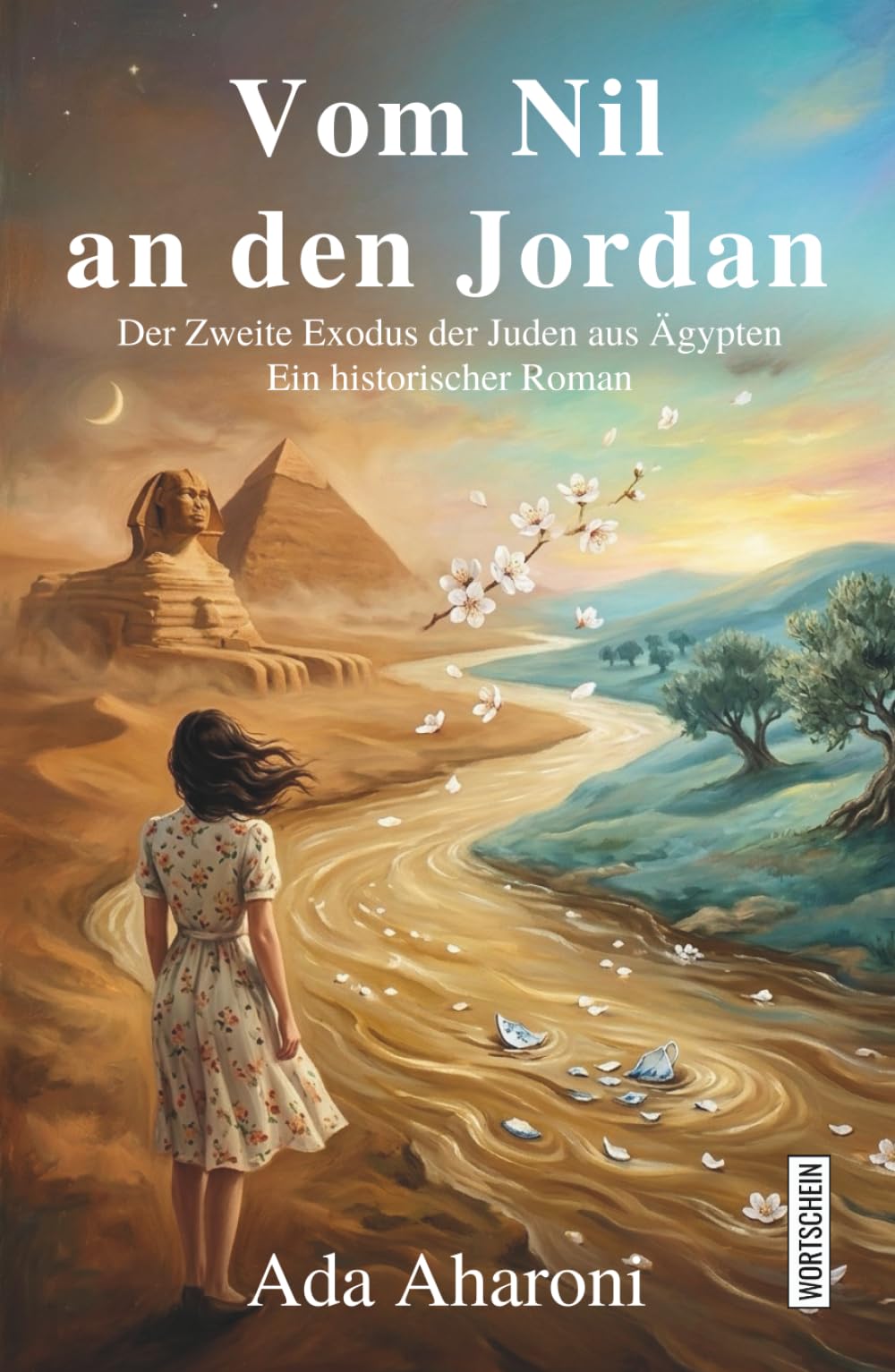 Vom Nil an den Jordan: Der Zweite Exodus der Juden aus Ägypten: Ein historischer Roman