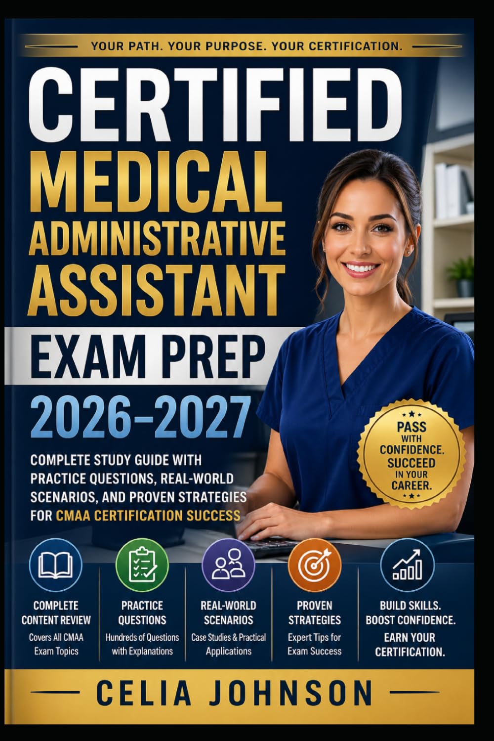 Certified Medical Administrative Assistant Exam Prep 2026–2027: Complete Study Guide with Practice Questions, Real-World Scenarios, and Proven Strategies for CMAA Certification Success