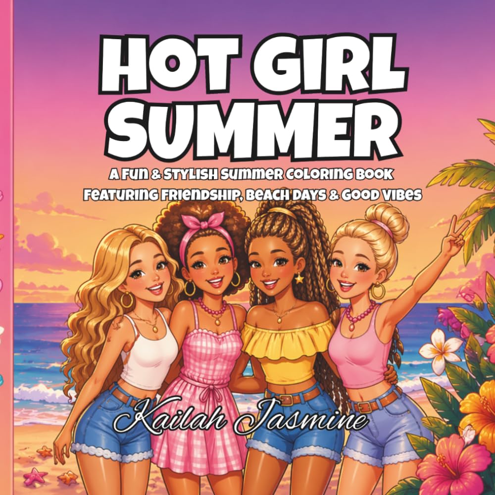Hot Girl Summer: A Fun & Stylish, Bold & Easy Summer Coloring Book Featuring Friendship, Beach Days & Good Vibes