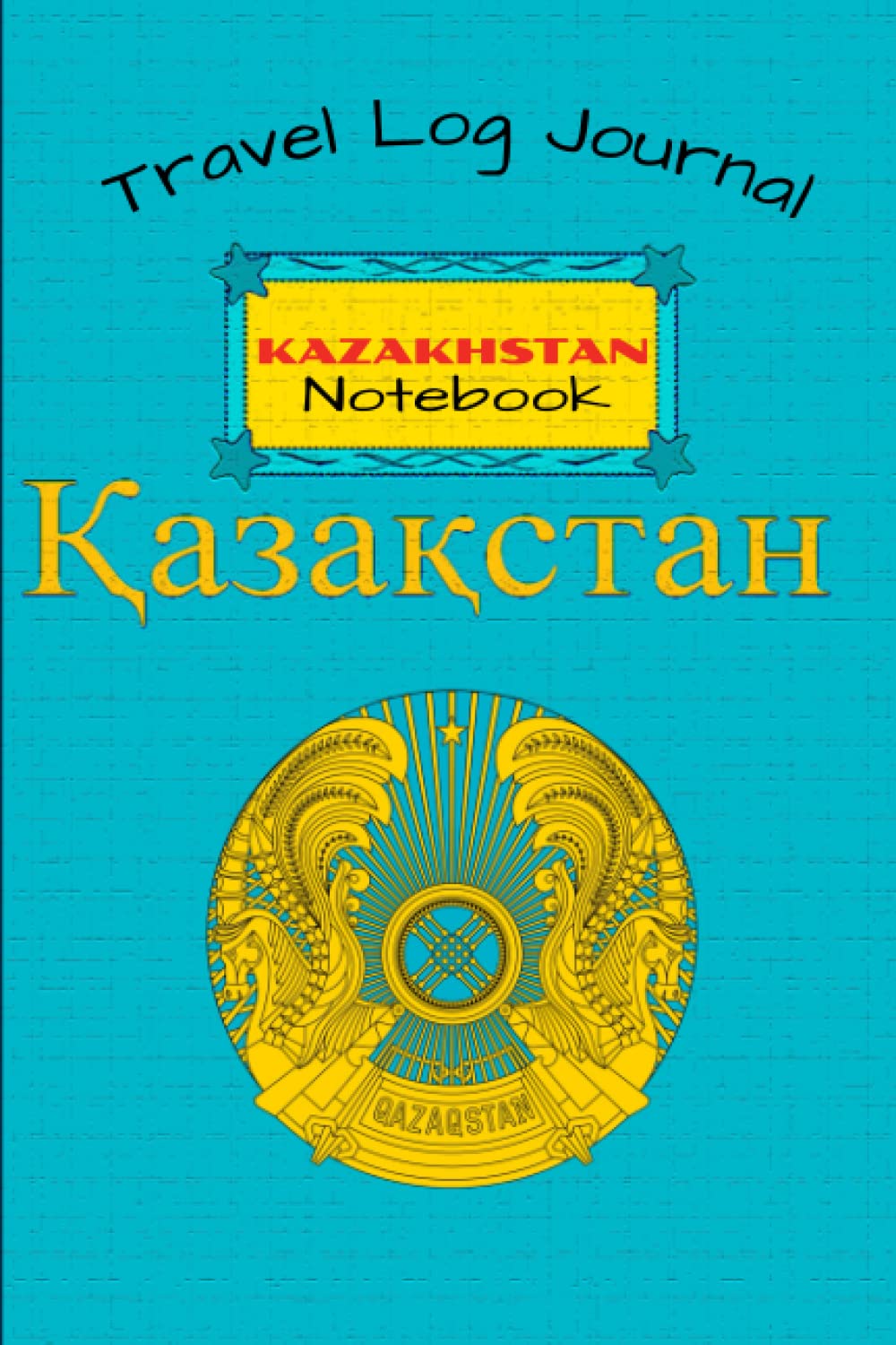 Kazakhstan Notebook: Travel Journal, My Trip to Kazakhstan