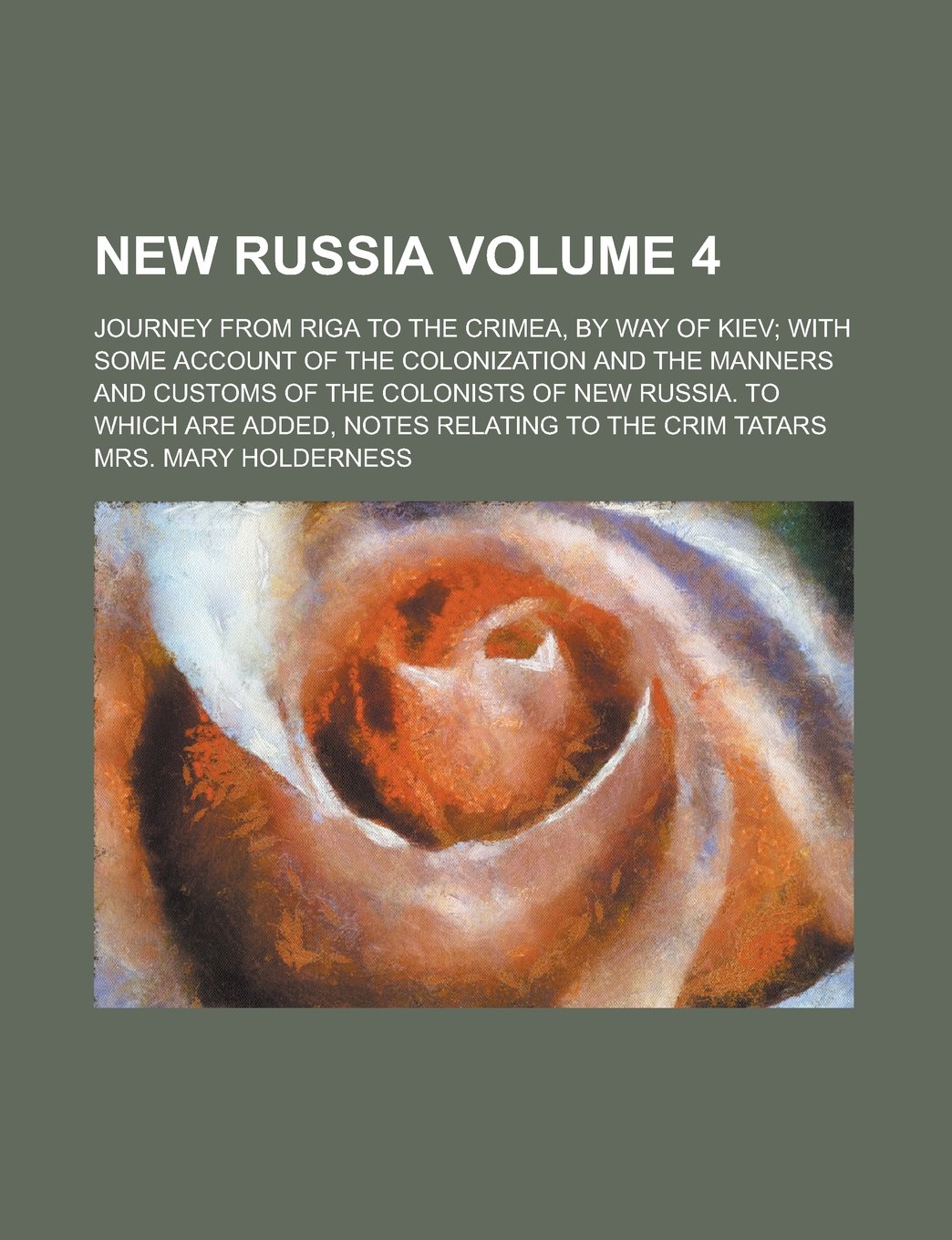 New Russia; Journey from Riga to the Crimea, by Way of Kiev; With Some Account of the Colonization and the Manners and Customs of the Colonists of New