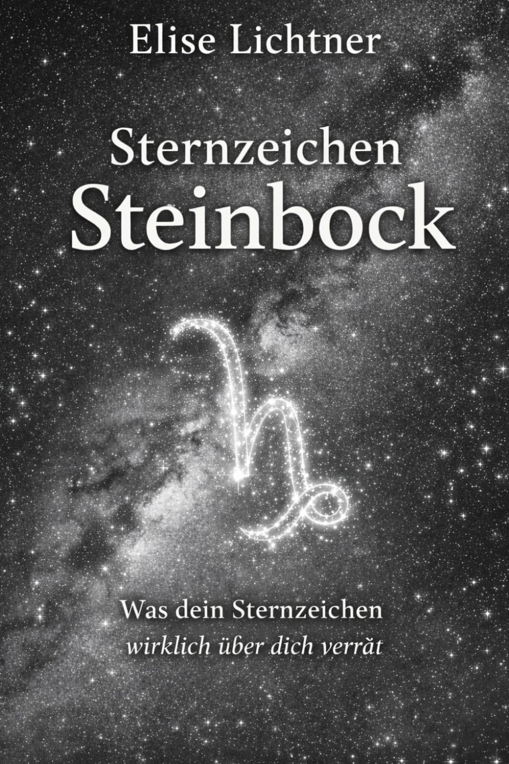 Sternzeichen Steinbock | Mehr als ein Horoskop: Das Astrologie-Buch für Steinbockgeborene | Geschenkbuch für Sternzeichen Steinbock (Sternzeichen | Astrologie-Bücher)
