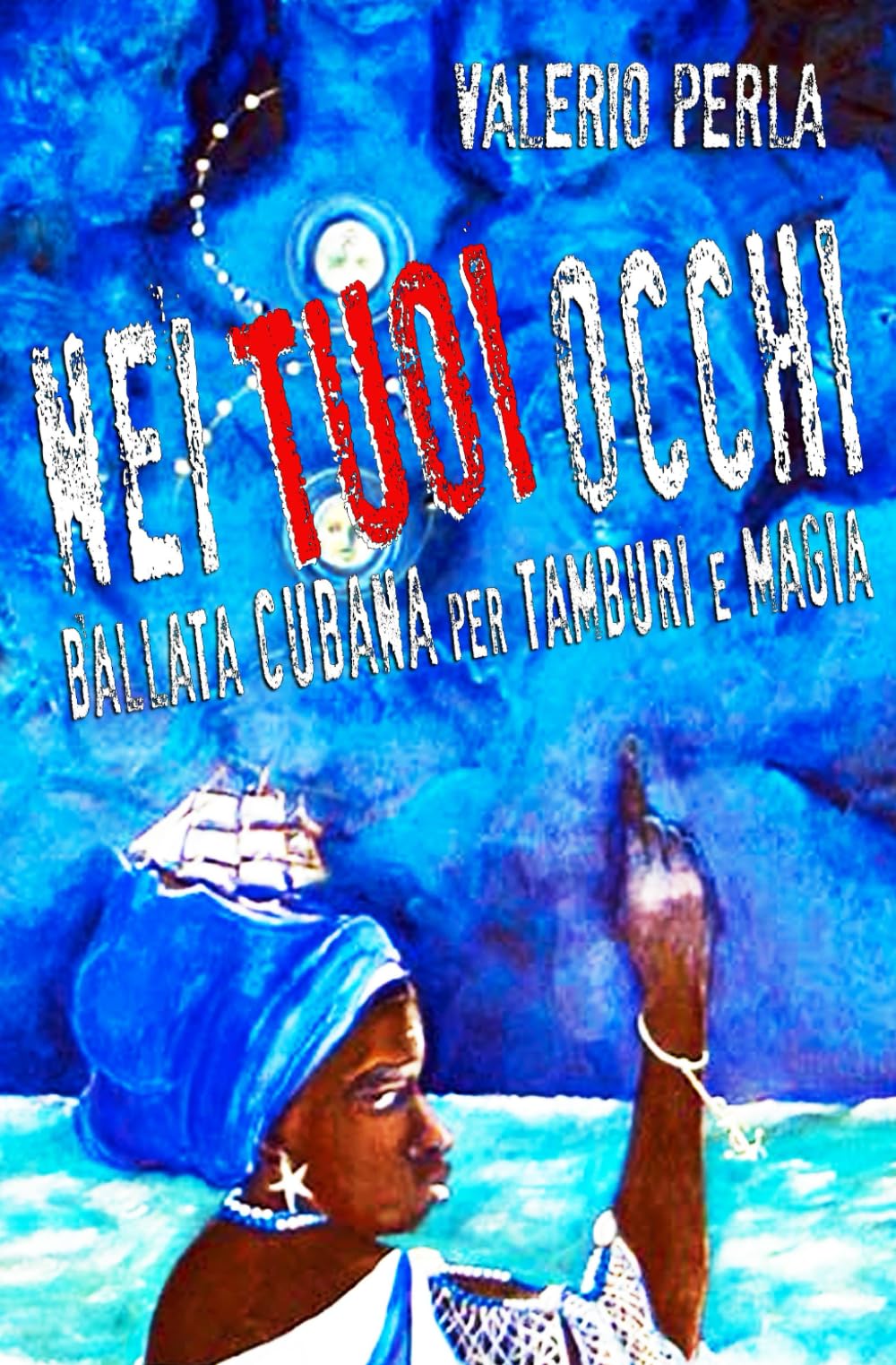 Nei tuoi occhi: Ballata cubana per tamburi e magia