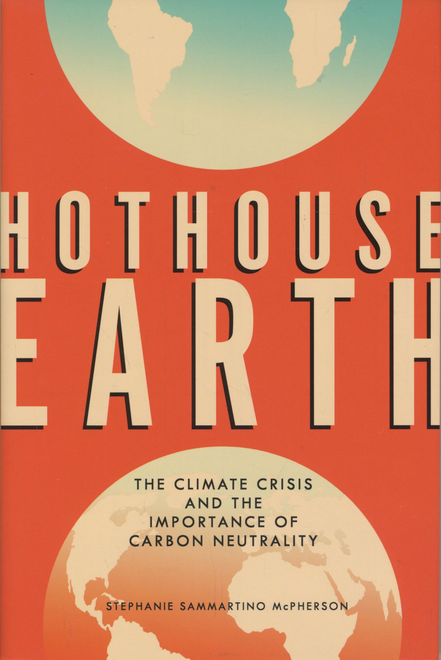 Hothouse Earth: The Climate Crisis and the Importance of Carbon Neutrality