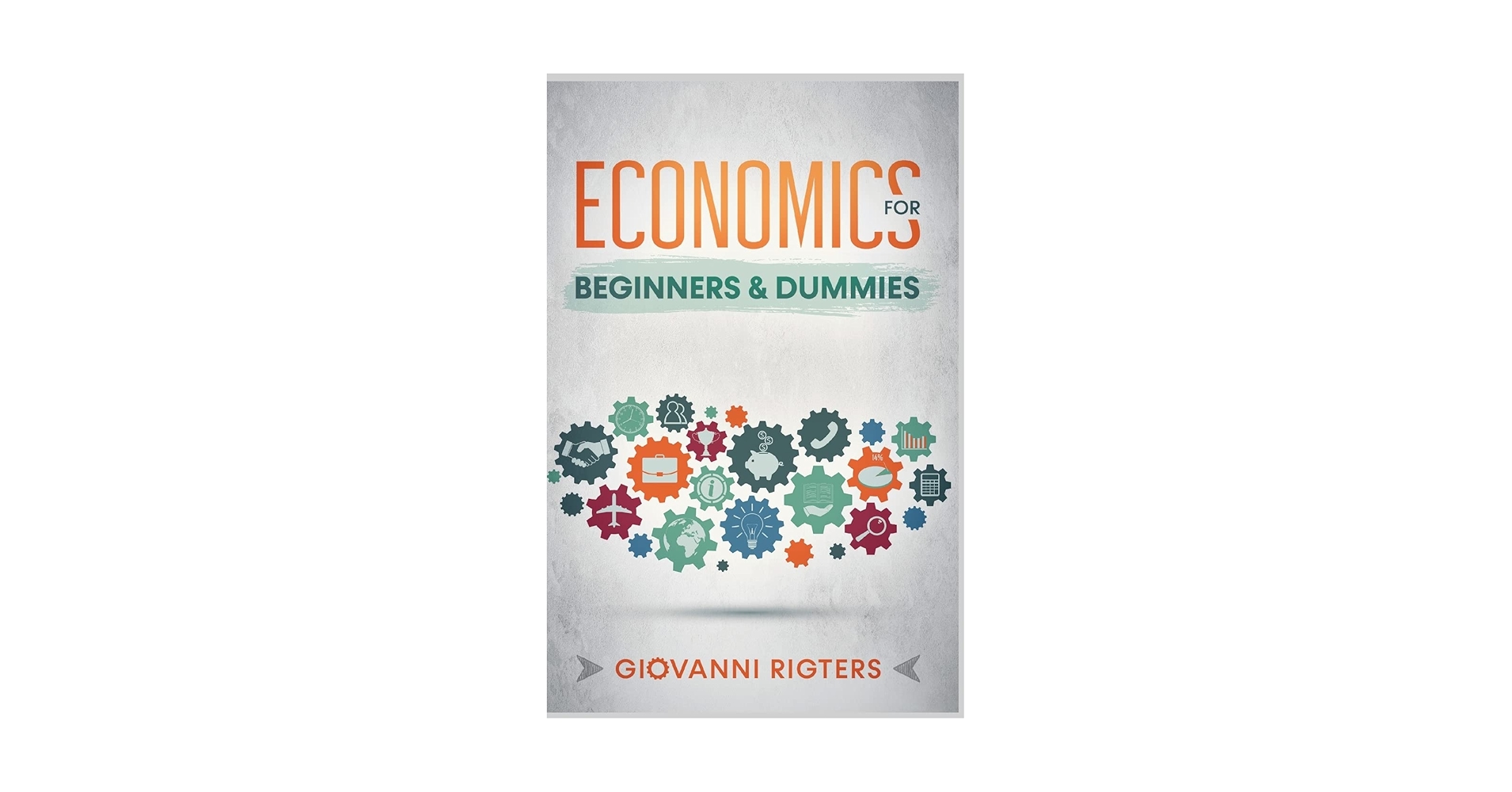 Economics for Beginners & Dummies: Rigters: 9781088096628