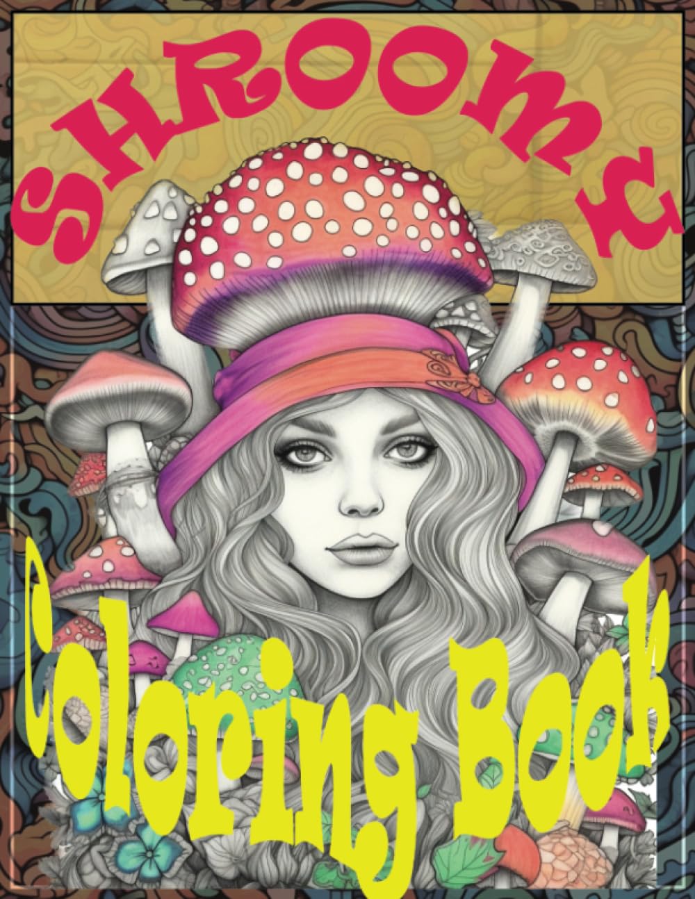 Shroomy Coloring Book: Embark on a Psychedelic Journey of Color and Imagination with Mind-Bending Mushrooms, Trippy Patterns, and Cosmic Delights!