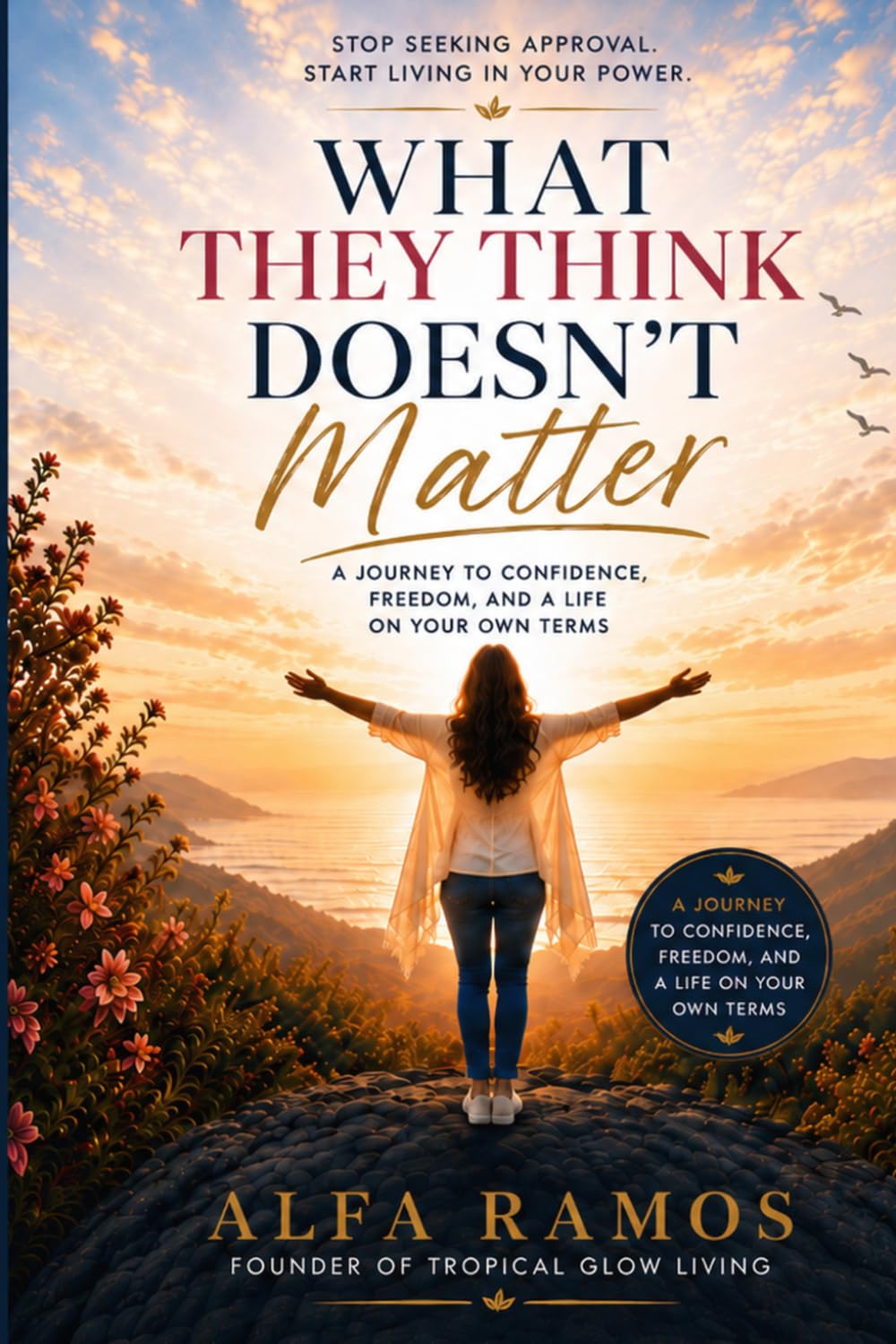 WHAT THEY THINK DOESN'T MATTER: The Freedom of Living Without Permission