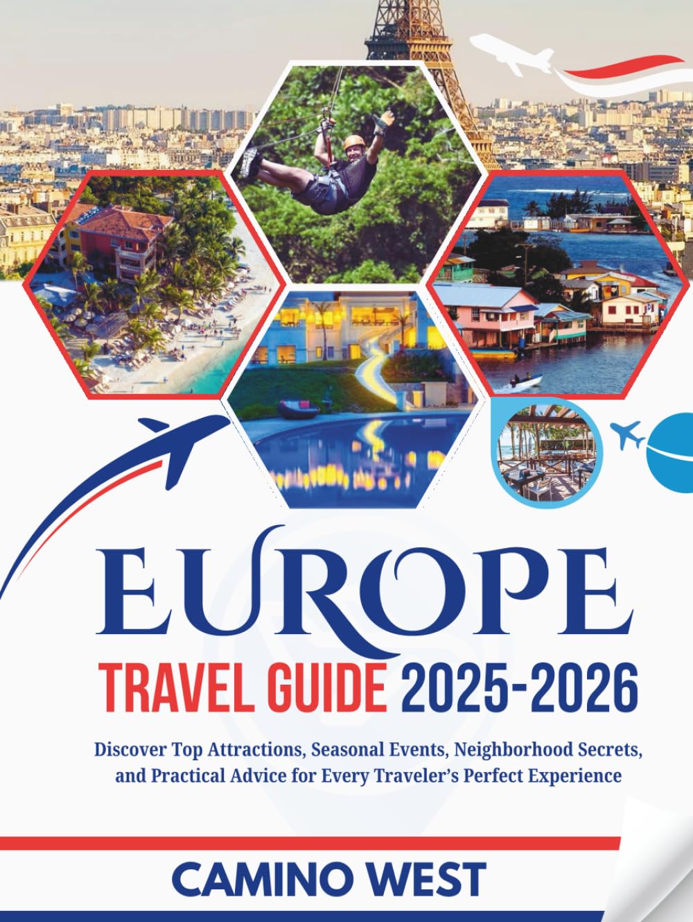 EUROPE TRAVEL GUIDE 2025-2026: Discover Top Attractions, Seasonal Events, Neighborhood Secrets, And Practical Advice for Every Traveler’s Perfect Experience (Atlas & Soul)