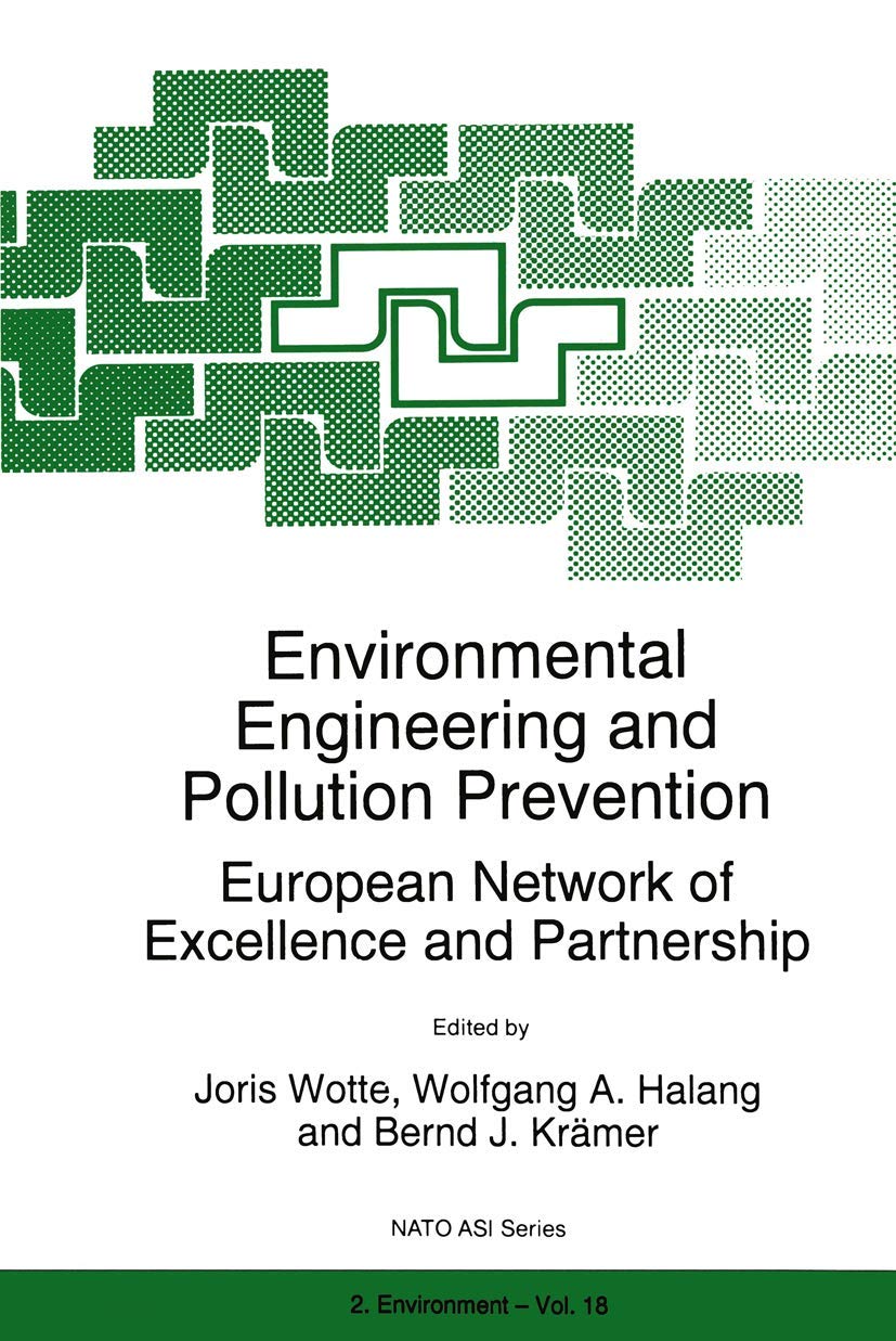 Environmental Engineering and Pollution Prevention: European Network of Excellence and Partnership (NATO Science Partnership Subseries: 2, 18)