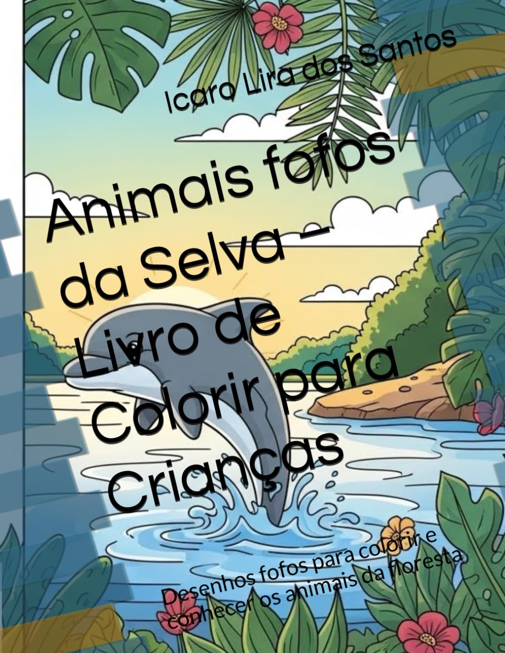 Animais fofos da Selva – Livro de Colorir para Crianças: Desenhos fofos para colorir e conhecer os animais da floresta