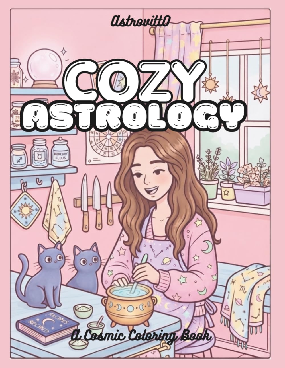 Cozy Astrology: A Cute and Relaxing Celestial Coloring Book with Zodiac Signs, Constellations, and Magical Aesthetic Designs for Adults and Teens