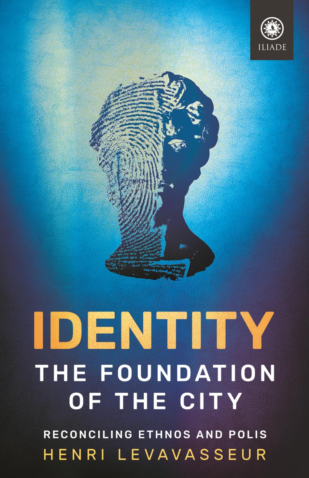 Identity — The Foundation of the City: Reconciling Ethnos and Polis (Foundations (Institut Iliade))