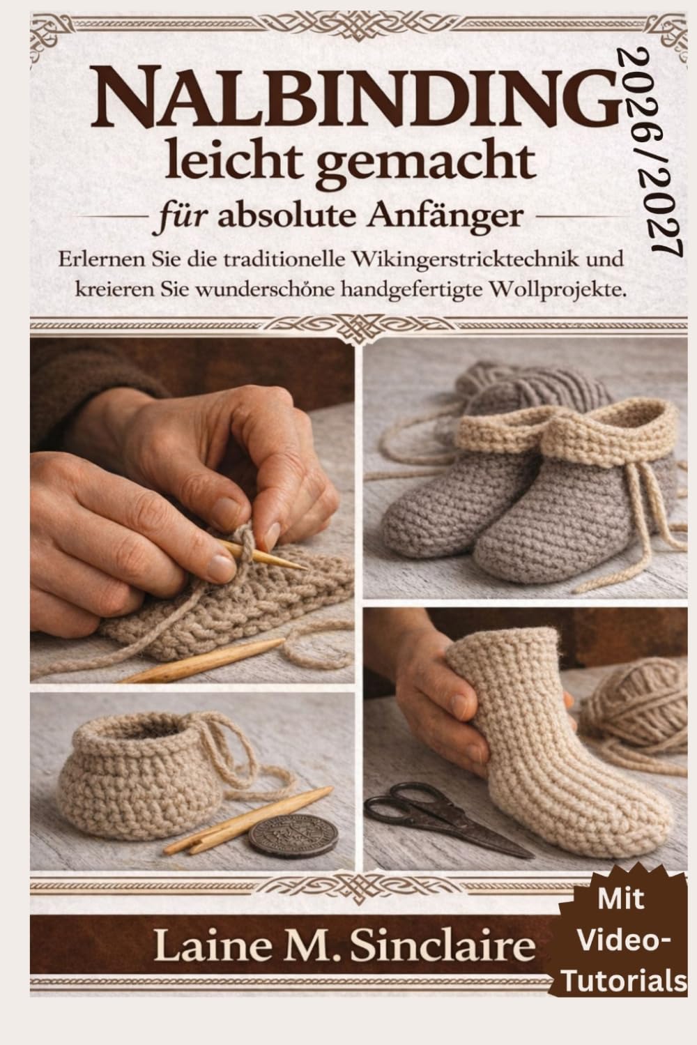 Nalbinding leicht gemacht für absolute Anfänger: Erlernen Sie die traditionelle Wikingerstricktechnik und kreieren Sie wunderschöne handgefertigte Wollprojekte.