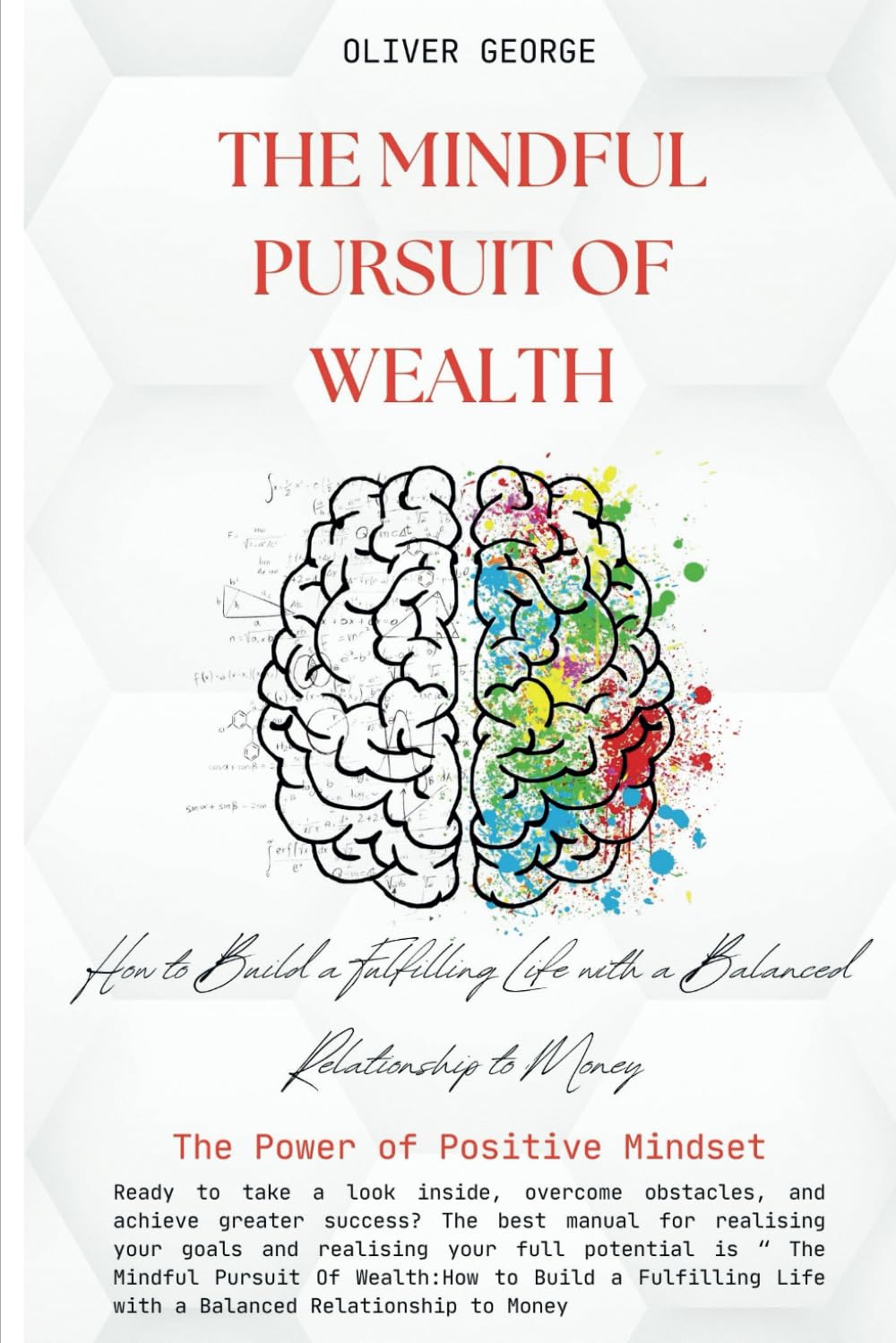 The Mindful Pursuit of Wealth: How to Build a Fulfilling Life with a Balanced Relationship to Money