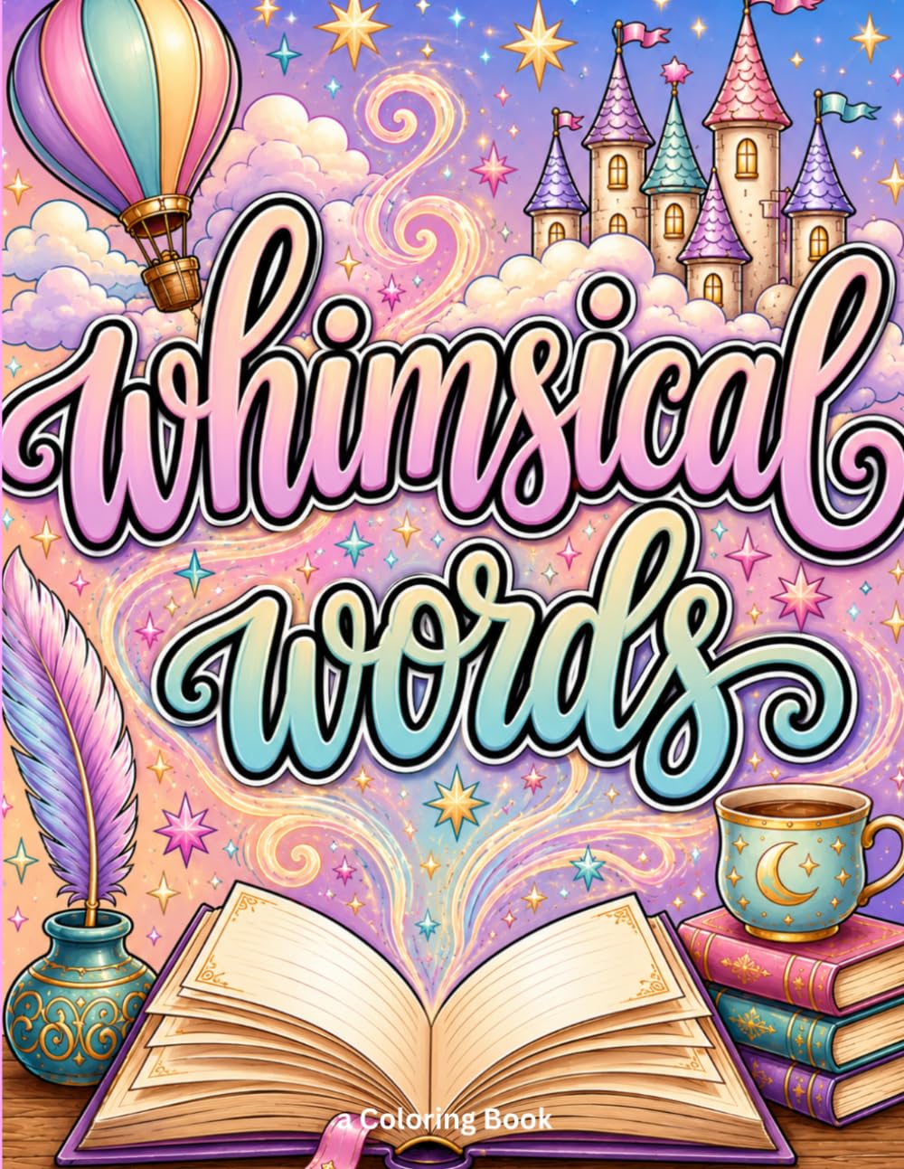 Whimsical Words: Adult / Teen / Kids Coloring Book for stress relief, relaxation and fun / 50 images to color