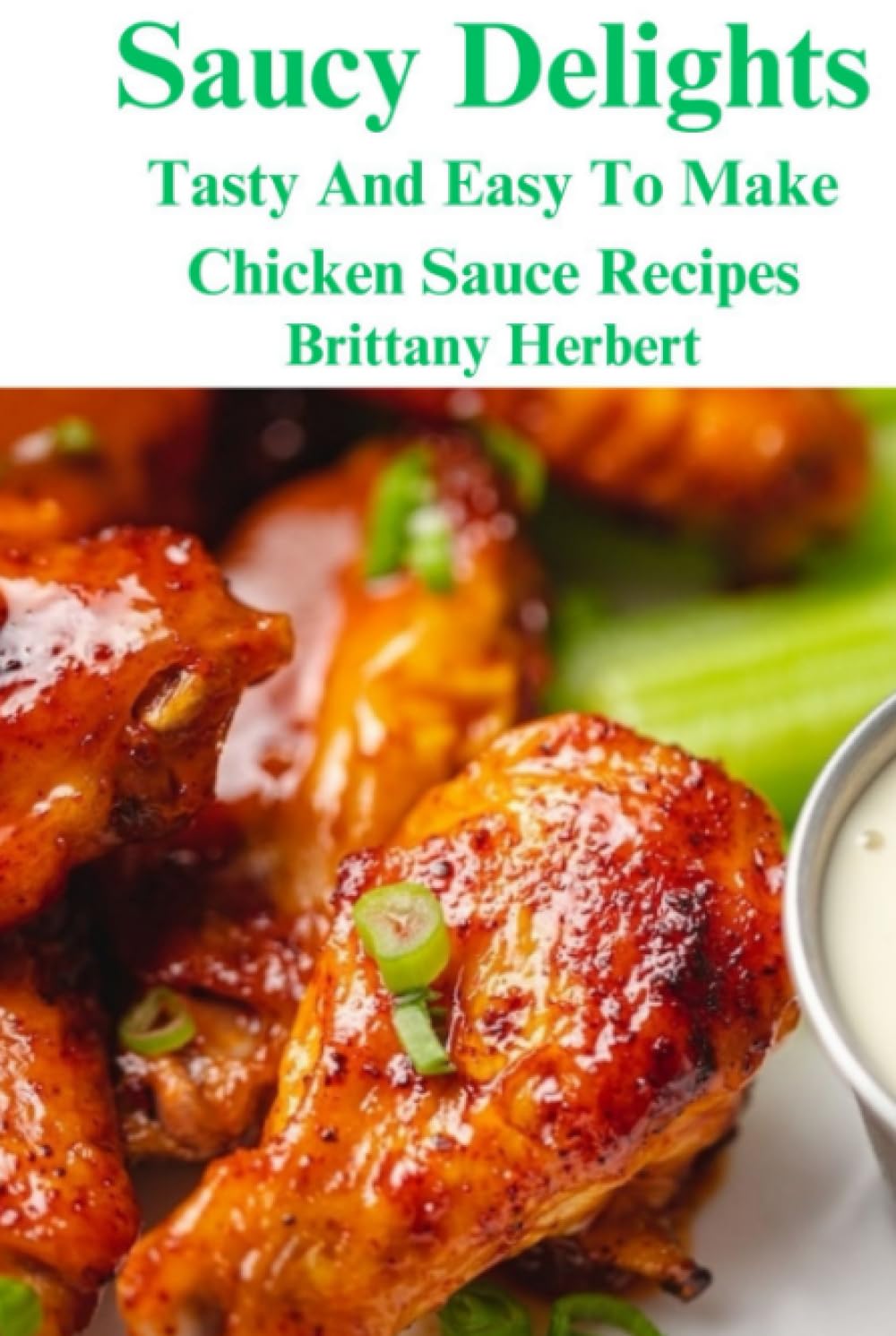 Saucy Delights: Tasty And Easy To Make Chicken Sauce Recipes
