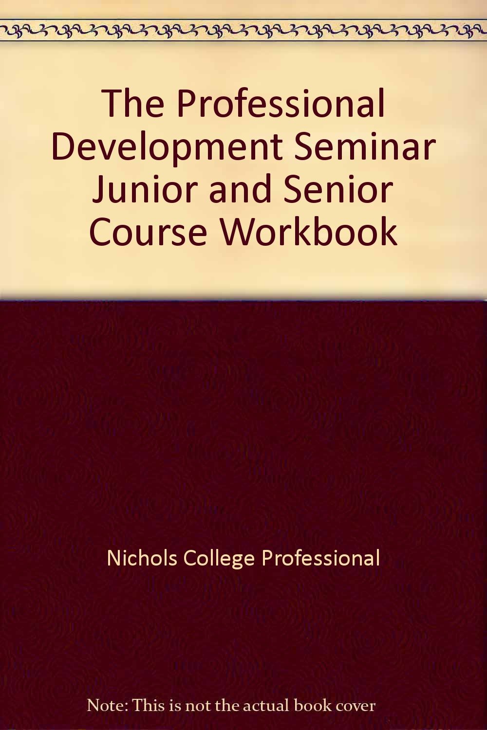 The Professional Development Seminar Junior and Senior Course Workbook