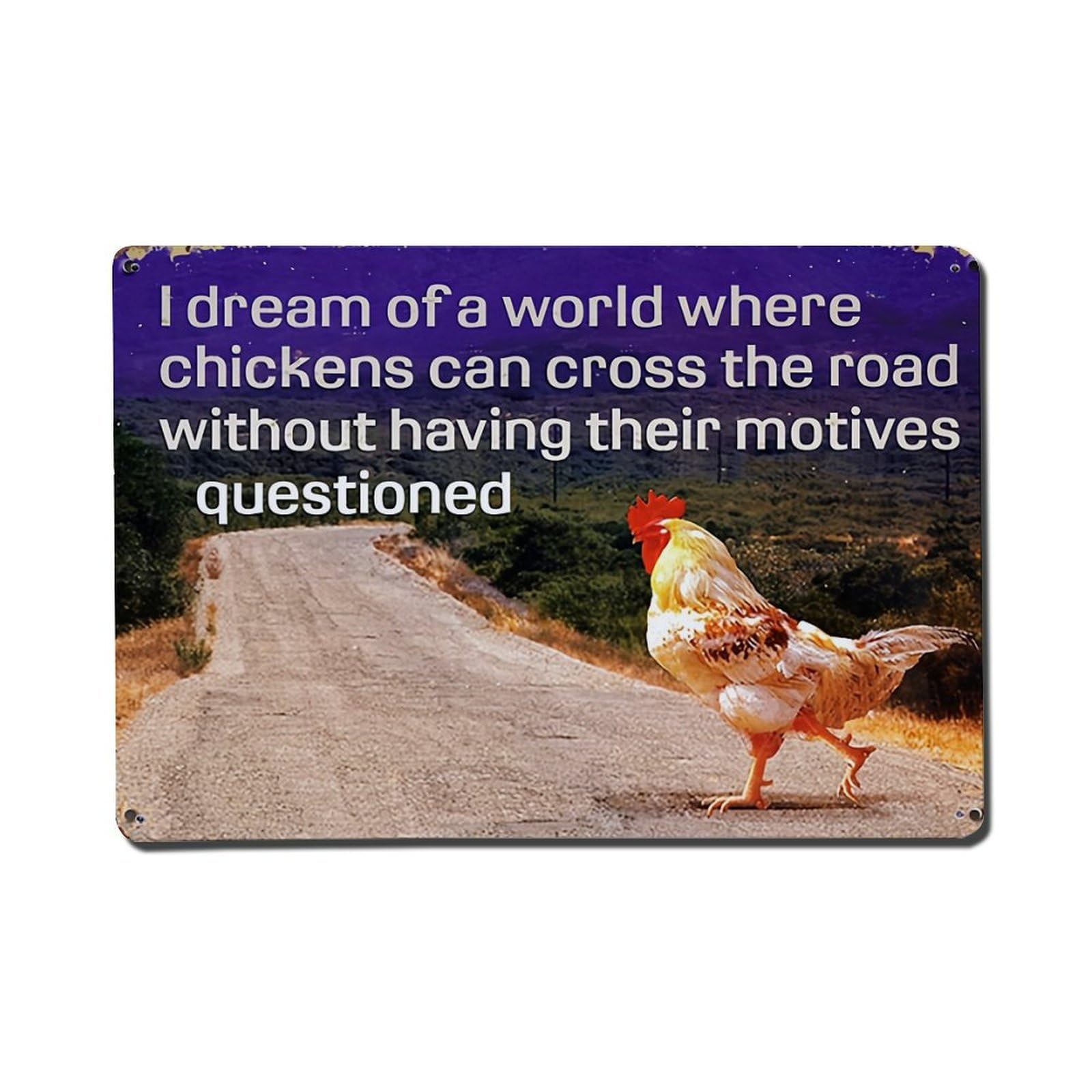 Chicken Crossing Road Dream World Metal Tin Sign Plaque