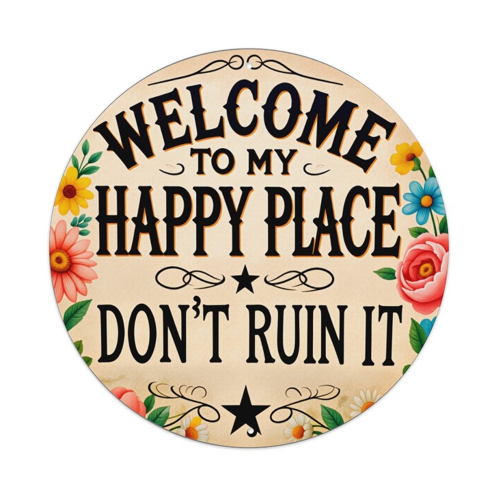 Welcome To My Happy Place Don't Ruin It_1 Vintage Metal Tin Sign Retro Wall Decor for Home Bar Garage Cafe, Indoor & Outdoor Decorative，circle Metal Poster, 8x8 Inch