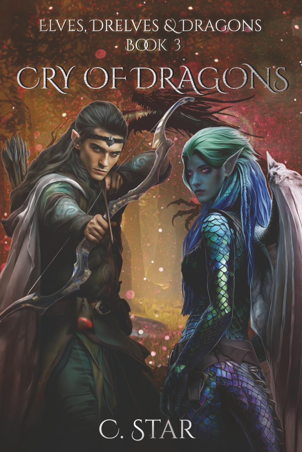 Cry of Dragons: Elves, Drelves & Dragons Book Three: 3 (Elves, Drelves & Dragons - A YA Epic Fantasy Series)