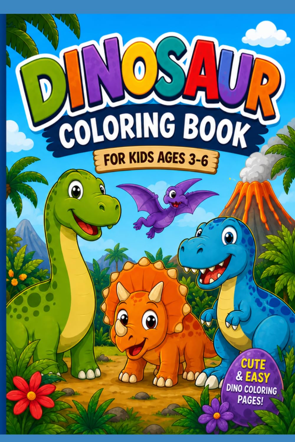 Dinosaur Coloring Book for Kids Ages 3-6: Cute and Easy Dino Coloring Pages for Toddlers and Preschoolers | Fun and Simple Activity Book