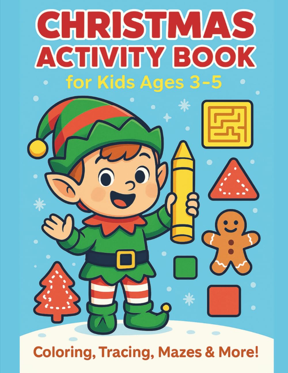 Christmas Activity Book for Kids Ages 3–5: Coloring, Tracing, Mazes, Matching, Dot-to-Dot & Early Learning Fun for Toddlers and Preschoolers