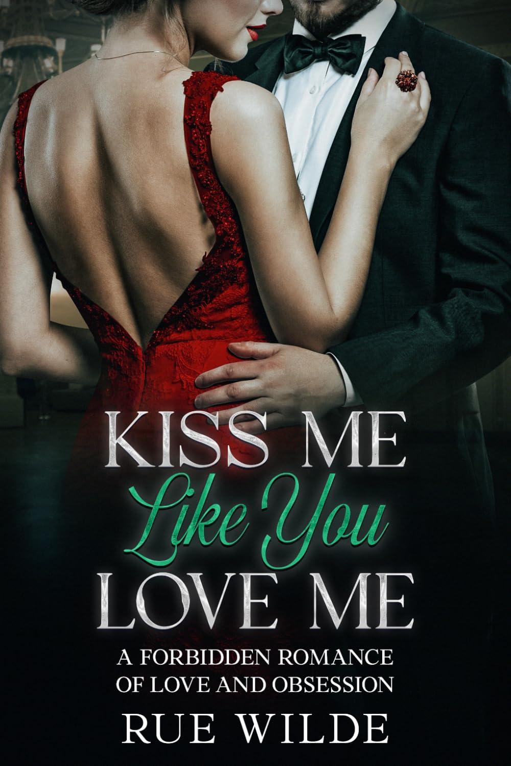 Kiss Me Like You Love Me: A Forbidden Romance of Love and Obsession (The Angelica Crane Series)