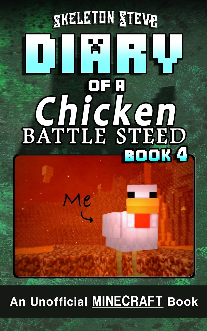 Diary of a Chicken Jockey BATTLE STEED 4: Unofficial Minecraft Books for Kids, Teens, & Nerds (Skeleton Steve & the Noob Mobs Minecraft Diaries Collection ... Chicken Jockey and the Baby Zombie Knight)