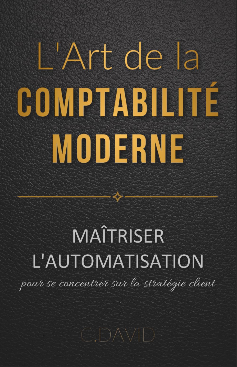 L'art de la comptabilité moderne : Maîtriser l'automatisation pour se concentrer sur la stratégie client