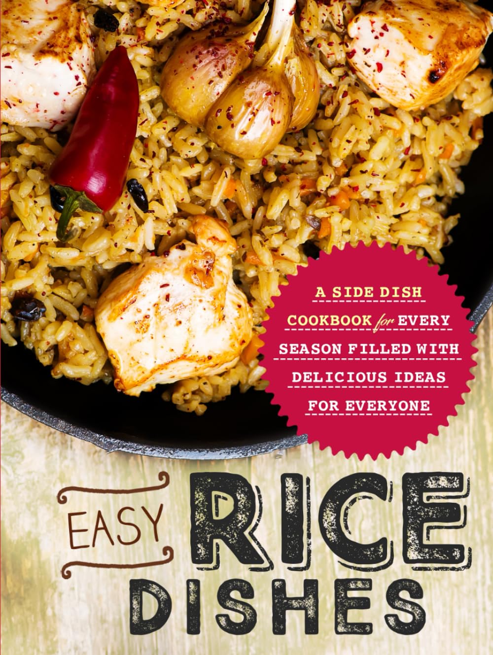 Easy Rice Dishes: A Side Dish Cookbook for Every Season Filled with Delicious Ideas for Everyone (Healthy Rice Recipes)