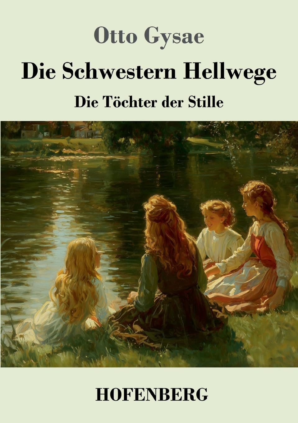Die Schwestern Hellwege: Die Töchter der Stille