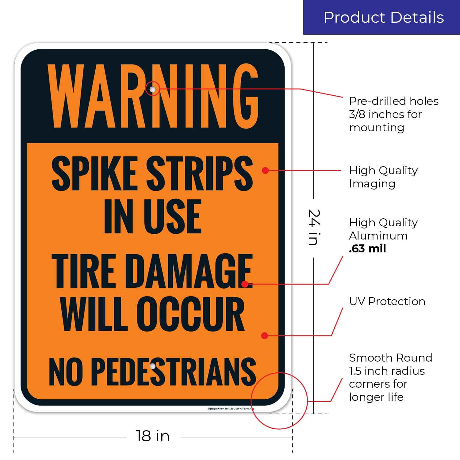 Spike Strips in Use Tire Damage Will Occur No Pedestrians Sign, 18x24 Inches, Rust Free .063 Aluminum, Fade Resistant, Made in USA