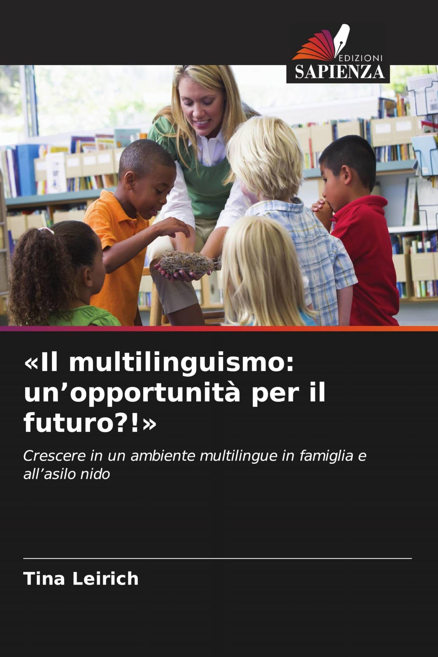 'Il multilinguismo: un'opportunità per il futuro?!': Crescere in un ambiente multilingue in famiglia e all'asilo nido