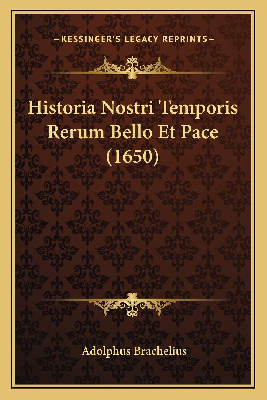Historia Nostri Temporis Rerum Bello Et Pace (1650)