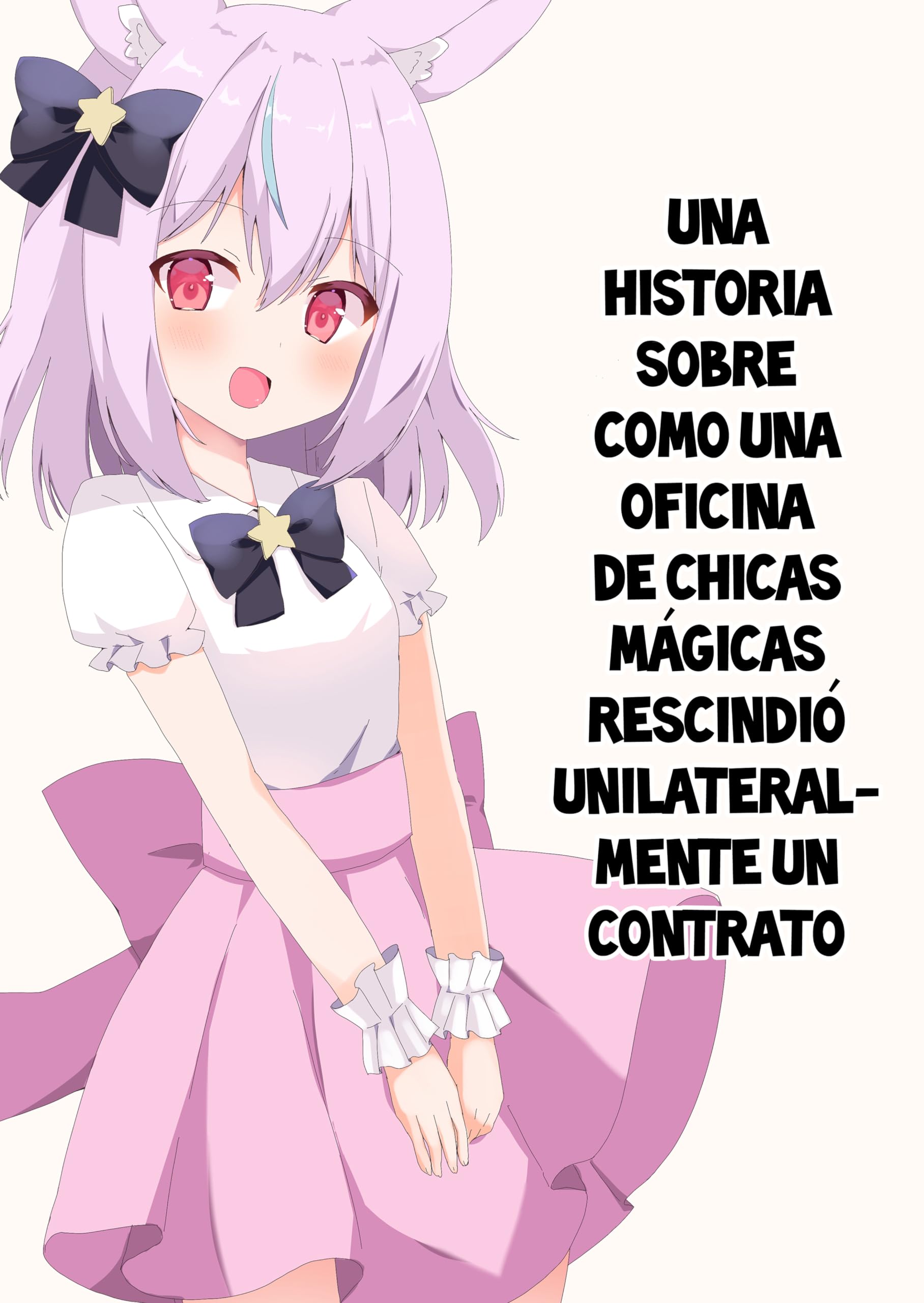 Una historia sobre como una oficina de chicas mágicas rescindió unilateralmente un contrato (Spanish Edition)