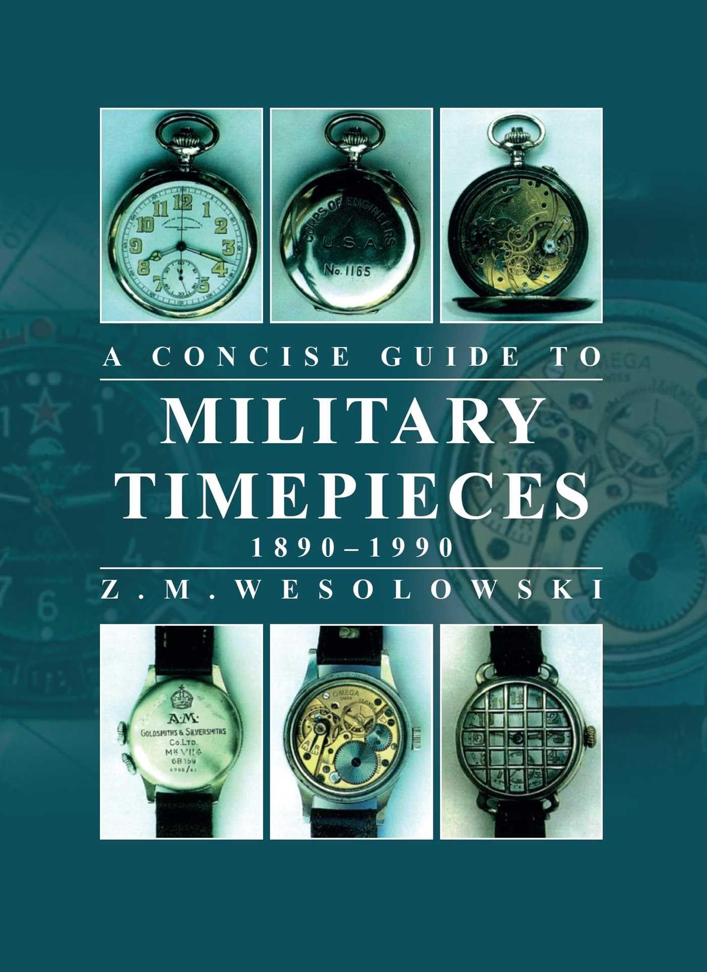 A Concise Guide to Military Timepieces: 1890-1990