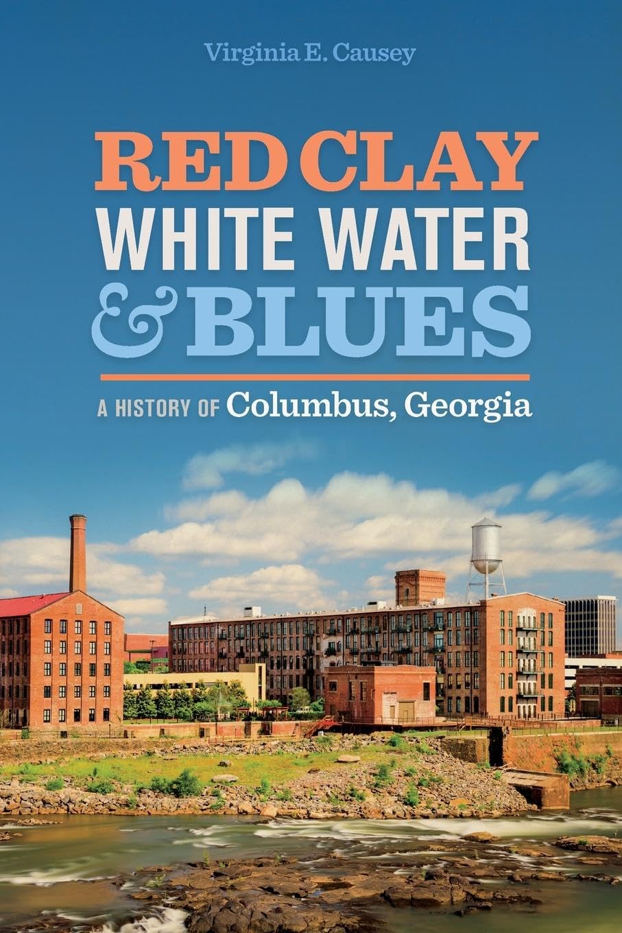 Red Clay, White Water, and Blues: A History of Columbus, Georgia