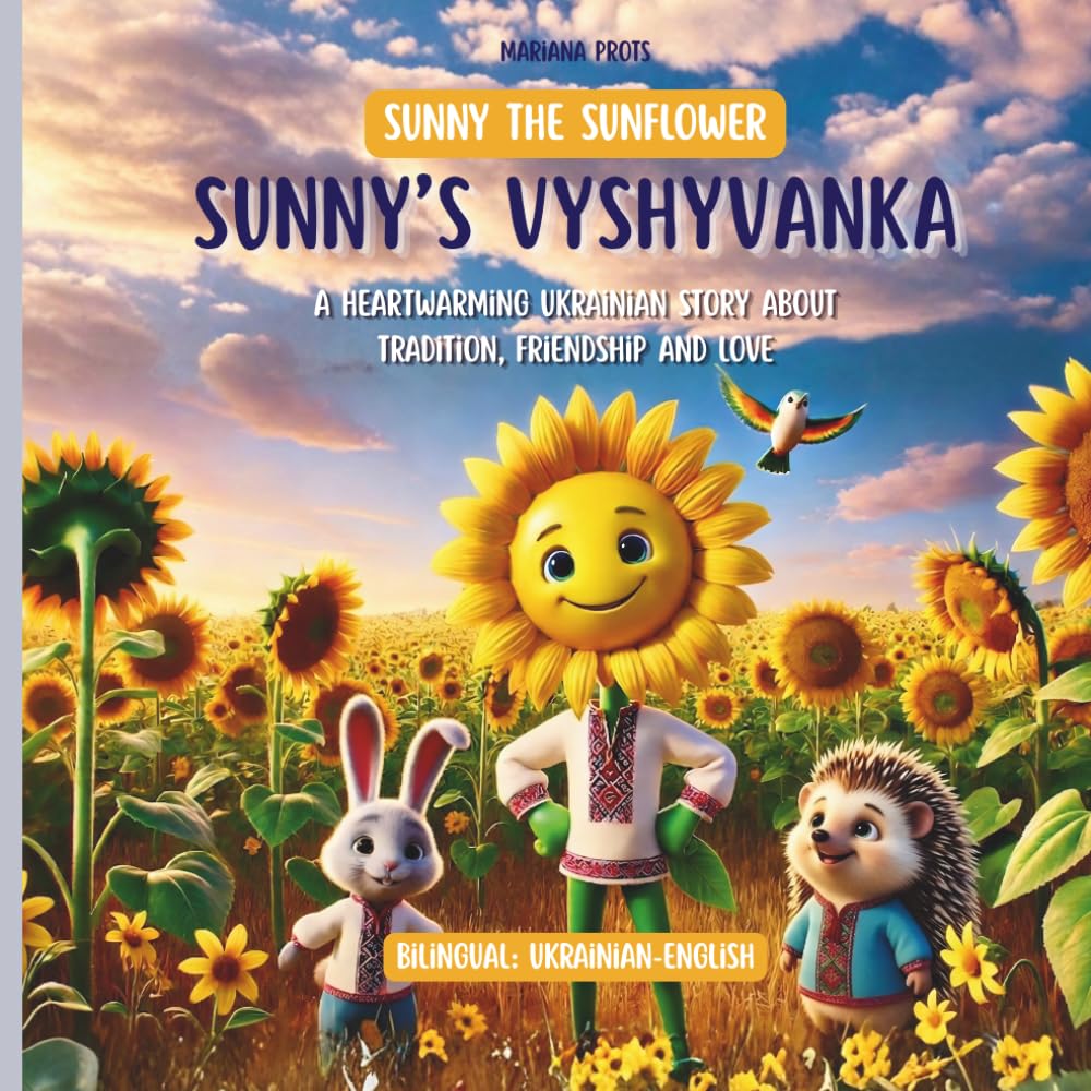 Sunny's Vyshyvanka: A Bilingual Ukrainian-English Children's Book (Sunny the Sunflower Bilingual Series)