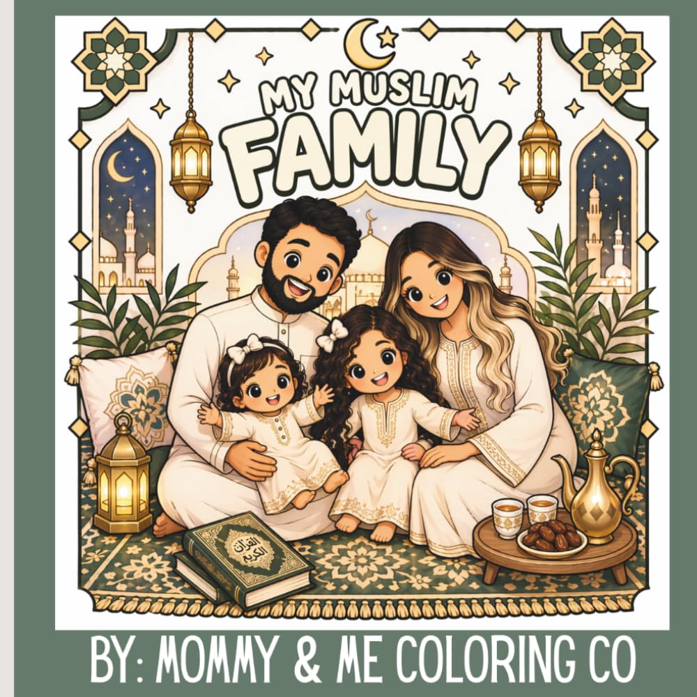 My Muslim Family: A Joyful Islamic Coloring Book About Faith, Family, and Love