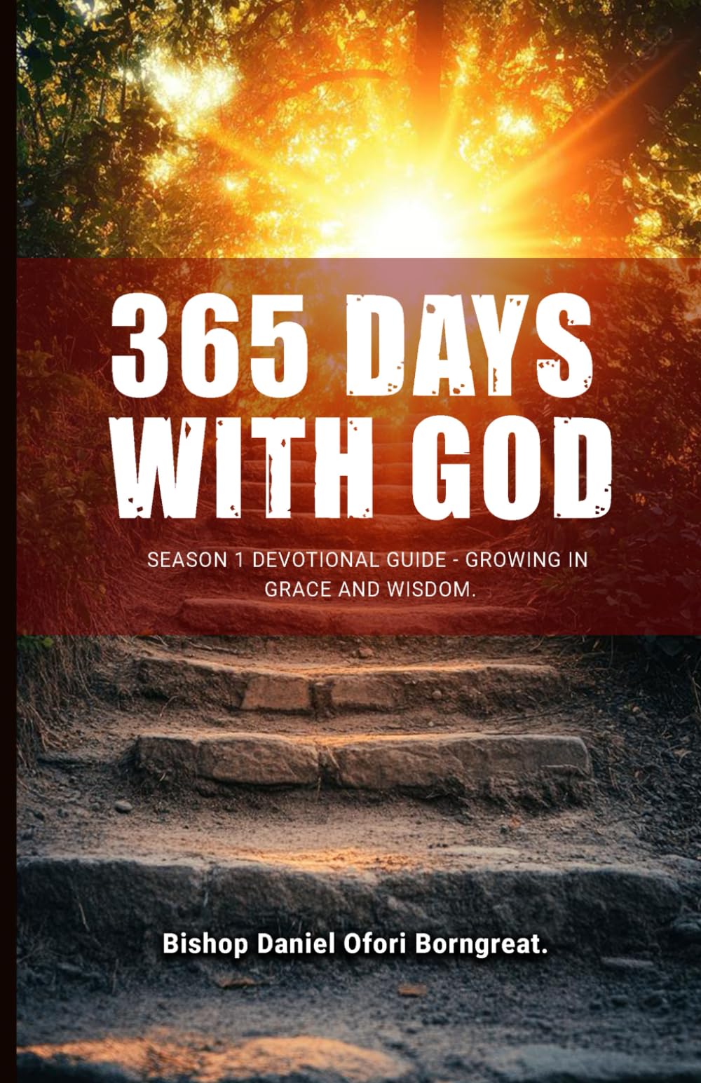 365 Days With God: Season 1: Devotional Guide – Growing In Grace And Wisdom