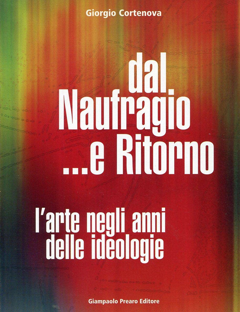 Dal Naufragio E Ritorno. L'arte Negli Anni Delle Ideologie - 4