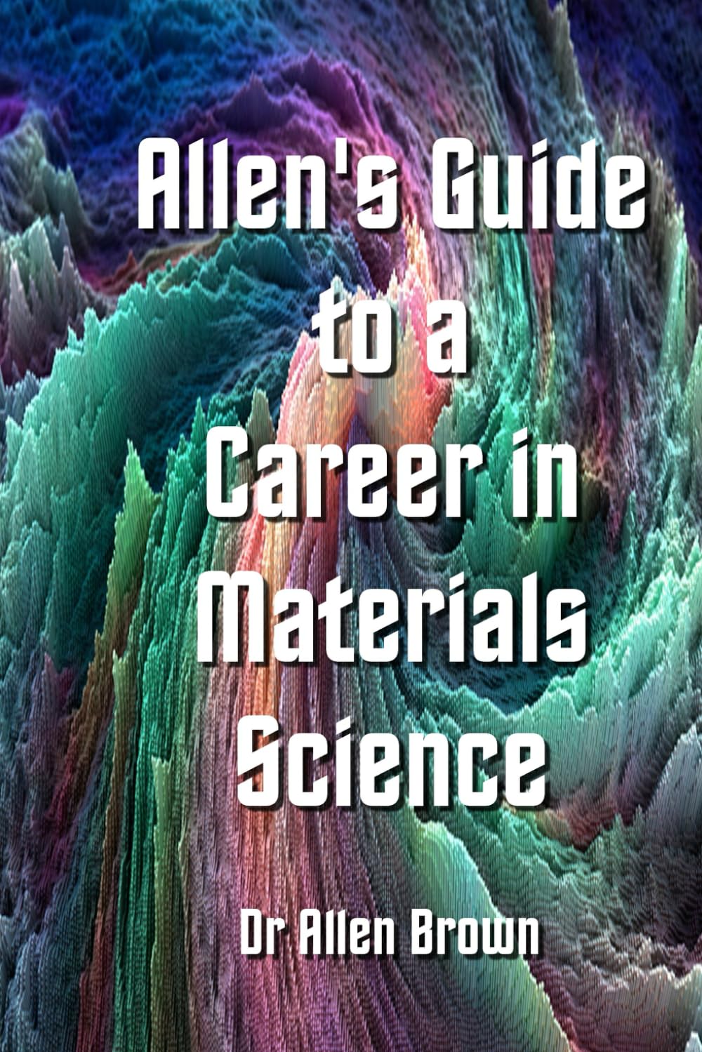 Allen's Guide to a Career in Materials Science (Allen's Career Guides)